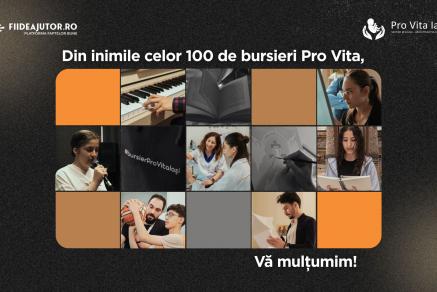 Din inimile celor 100 de bursieri Pro Vita, vă mulțumim!