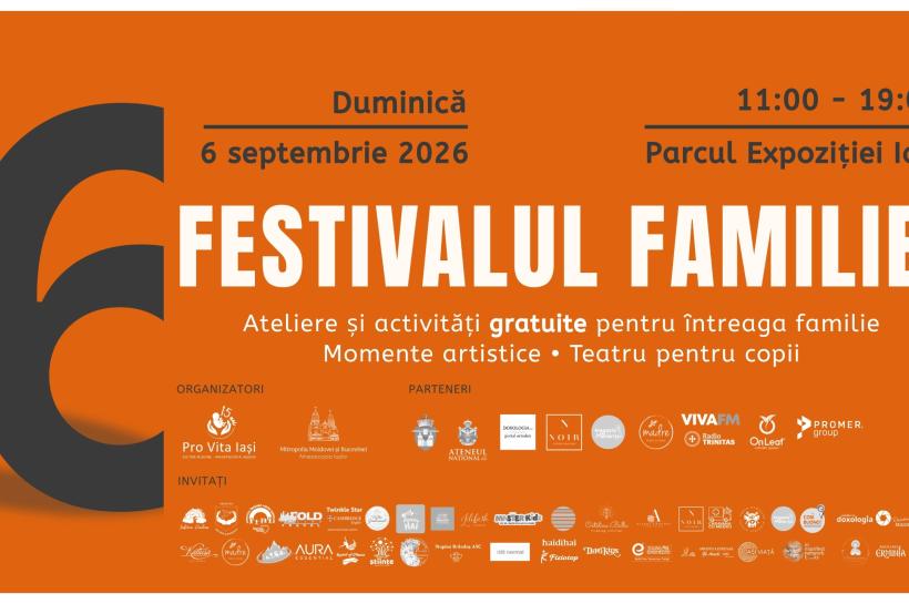 Familia ne aduce împreună! Festivalul familiei, ediția a VI-a, la Iași