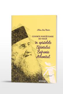 Cuvinte Purtătoare de Viață în epistolele Sfântului Sofronie Athonitul