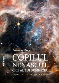Copilul nenăscut, chip al lui Dumnezeu. Grija și dragostea față de acesta- Emanuel Buta